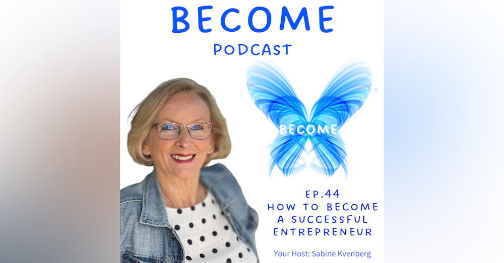 Ep.44 How To Become A Successful Entrepreneur - 8 Powerful Proven Principals