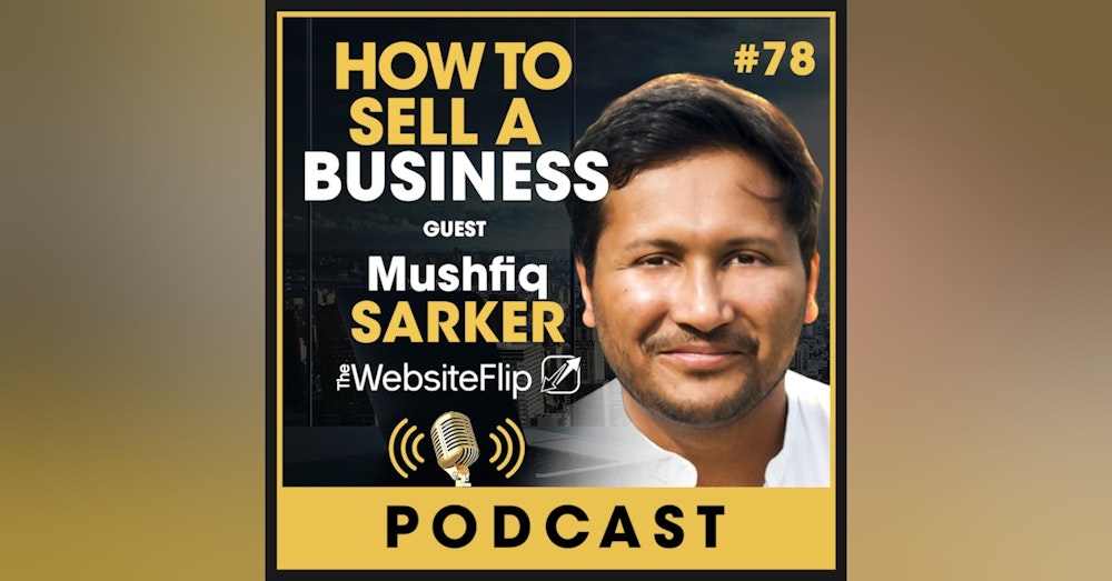 EP 78: How to Value and Sell a Website with Mushfiq Sarker of the Website Flip