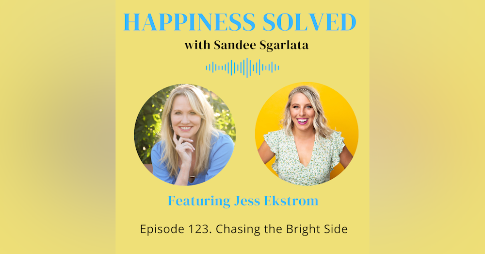 123. Chasing the Bright Side with Jess Ekstrom