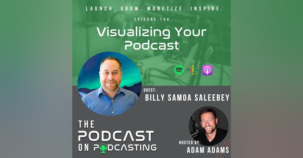 Ep134: Visualizing Your Podcast - Billy Samoa Saleebey