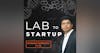 Welcome to the Lab to Startup Podcast