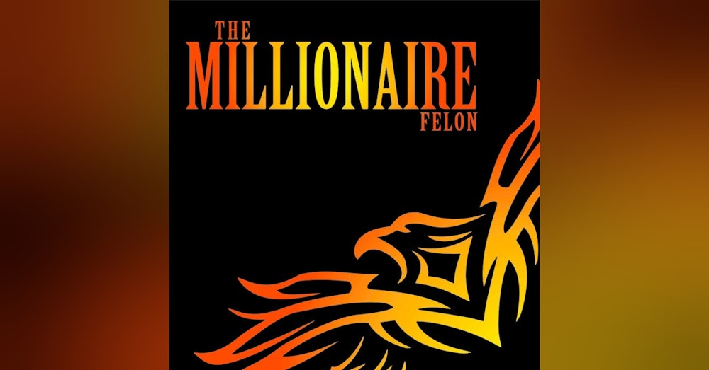 The Millionaire Felon pilot episode