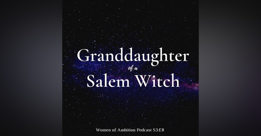 Granddaughter of a Salem Witch - 400 Years of Outspoken Women + Alyssa Calder Hulme