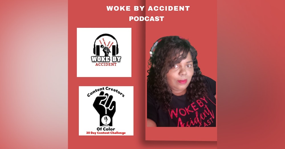 Woke By Accident Podcast Ep. 117 - Justice for Pamela Turner