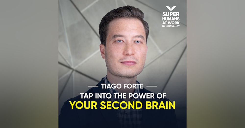 Tap Into The Power Of Your Second Brain - Tiago Forte