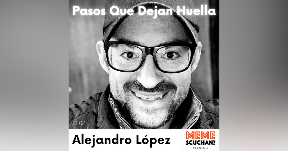 EE04 | Pasos Que Dejan Huella | Alejandro López