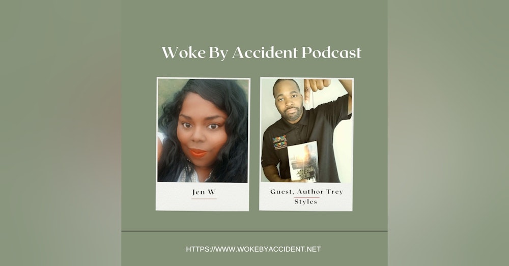 Woke By Accident Episode 103, Guest Author Trey Styles- Protect your Peace