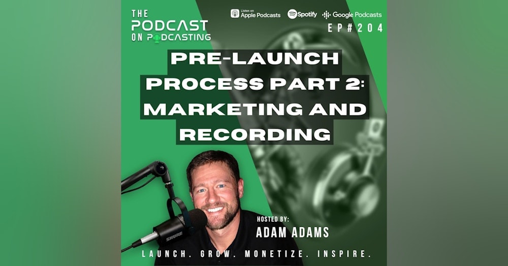 Ep204: Pre-launch Process Part 2: Marketing And Recording