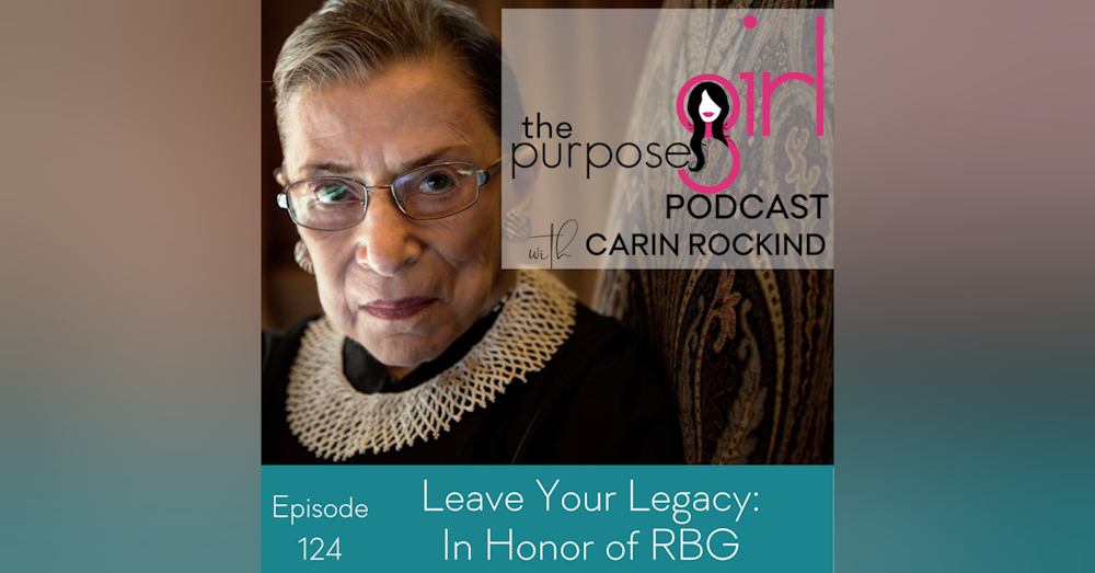 124 Leave Your Legacy: In Honor of RBG