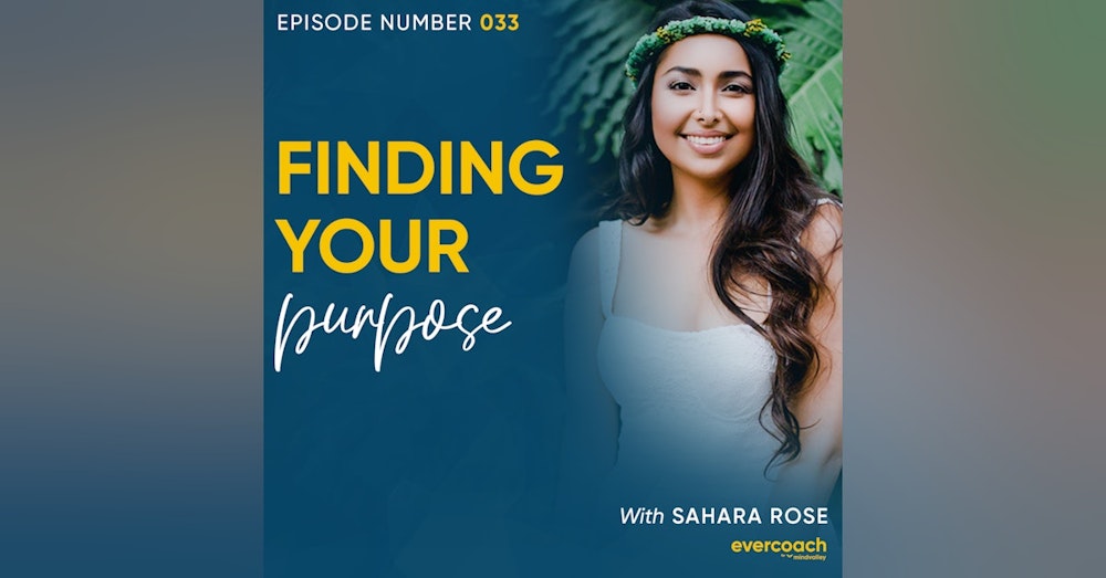 33. Finding Your Purpose with Sahara Rose