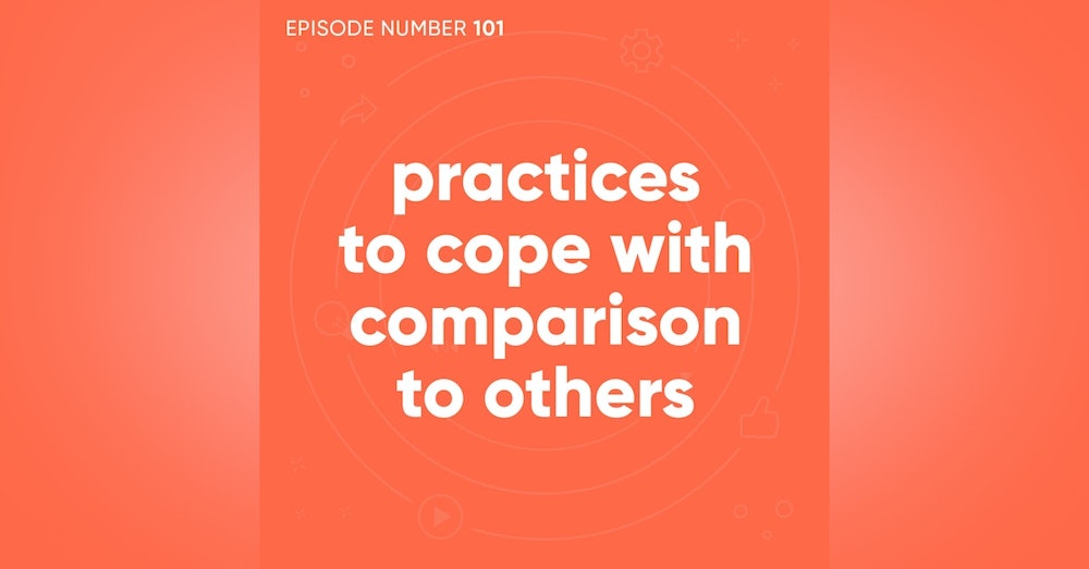 101. Practices To Cope With Comparison To Others