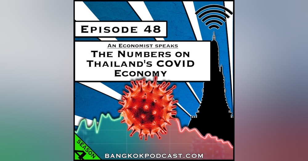 An Economist Speaks: The Numbers on Thailand's COVID Economy [Season 4, Episode 48]