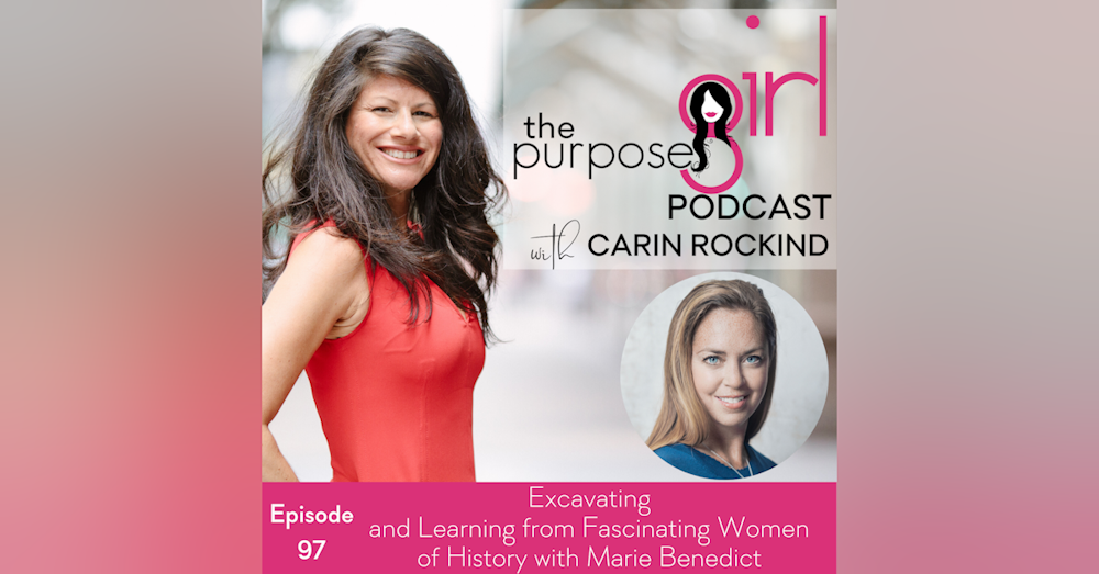 The PurposeGirl Podcast Episode 97 Excavating and Learning from Fascinating Women of History