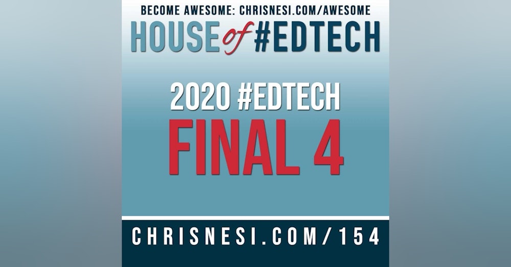 2020 House of #EdTech Final Four - HoET154