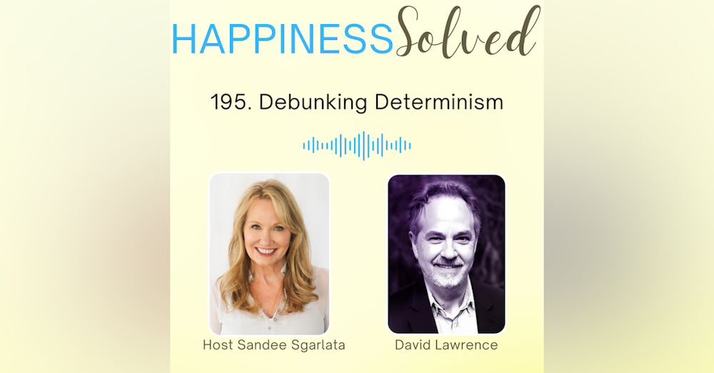 195. Debunking Determinism with David Lawrence