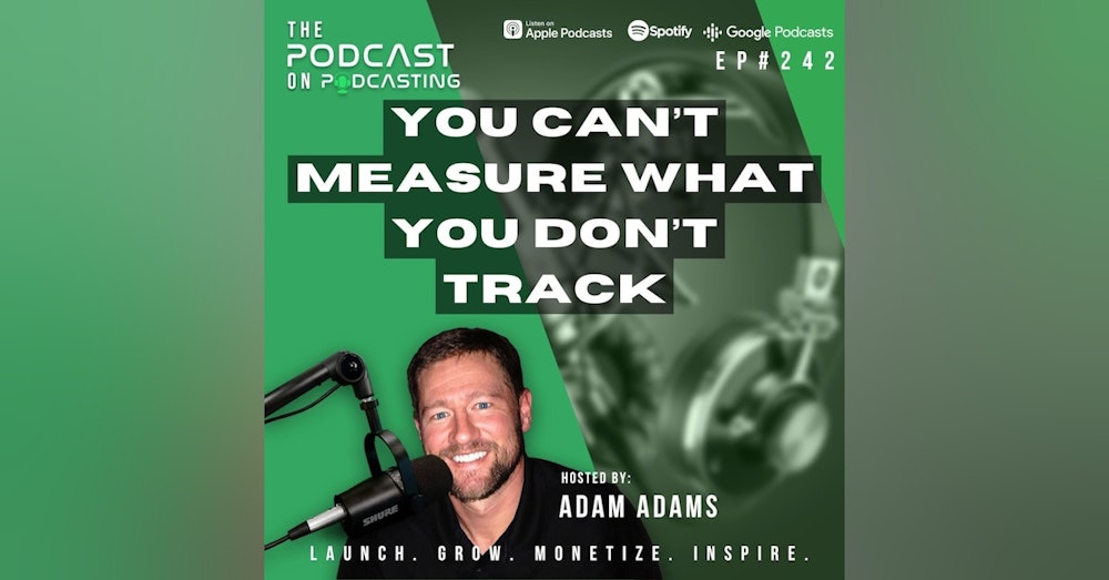Ep242: You Can’t Measure What You Don’t Track