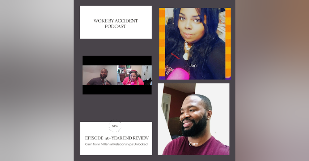 Woke By Accident Podcast Episode 30- Year End Review with guest Cameron Chambers