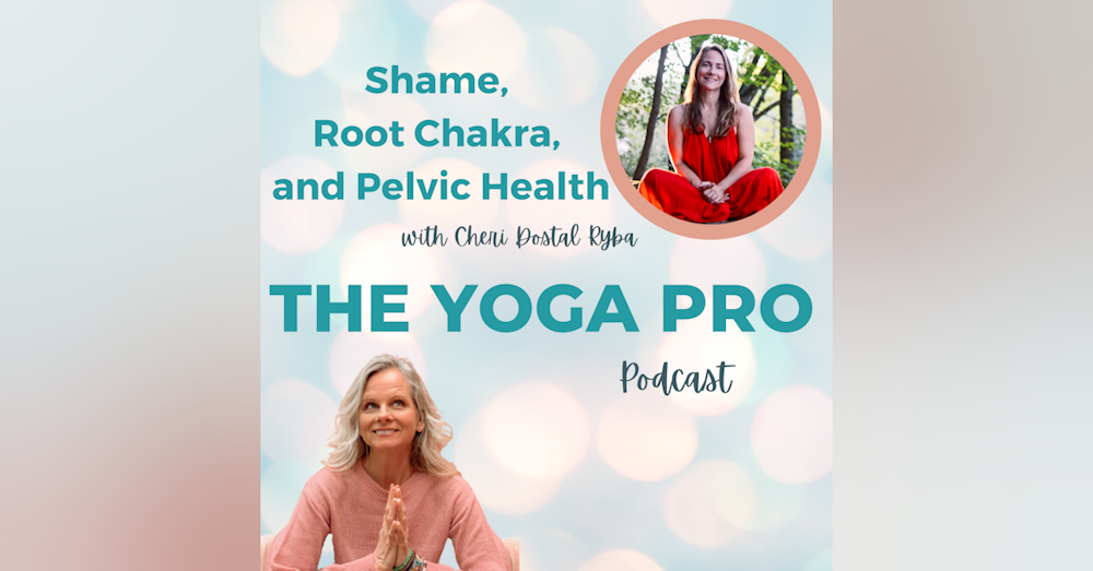 Shame, Root Chakra, and Pelvic Health with Cheri Dostal Ryba