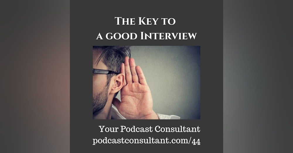 The Key to a Good Podcast Interview