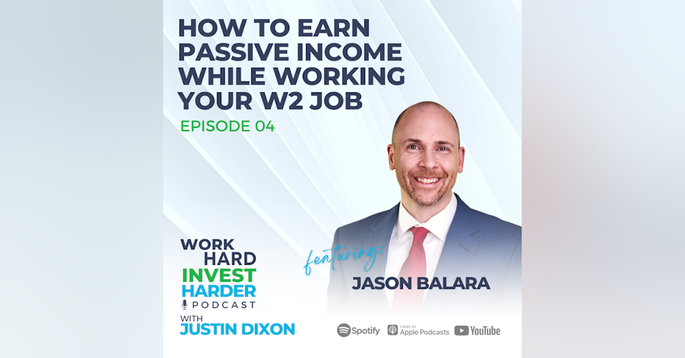 EP04 | How to Earn Passive Income While Working Your W2 Job with Jason Balara