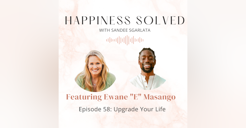 58. Upgrade Your Life: Interview with Ewane 
