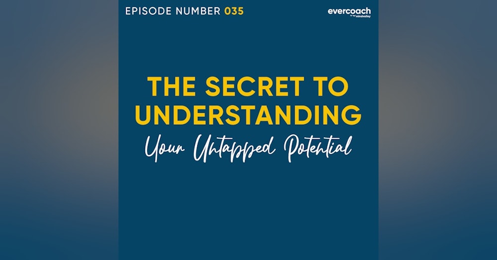 35. The Secret To Unlock Your Unlimited Potential