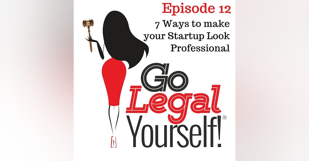 Ep. 12 Seven Ways to make your Startup Look Professional