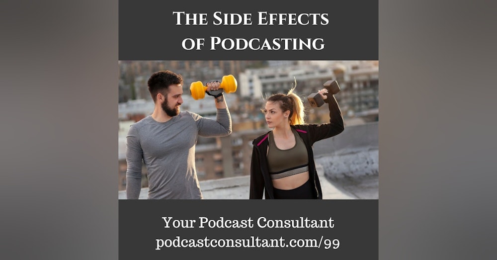 The Side Effects of Podcasting