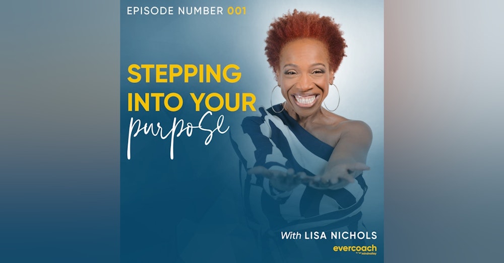 1. How To Step Into Your Purpose with Lisa Nichols