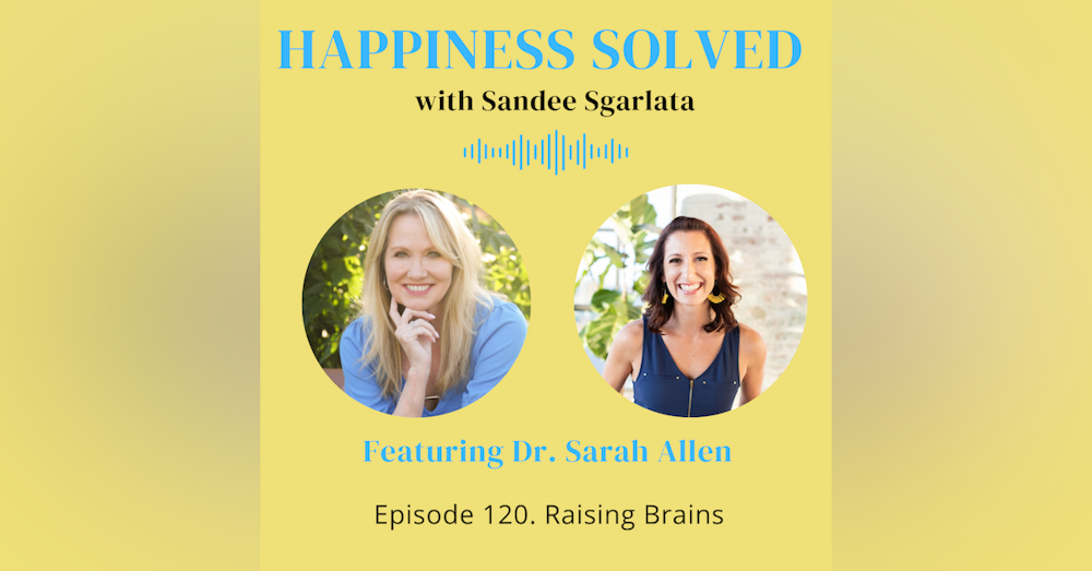 120. Raising Brains with Dr. Sarah Allen
