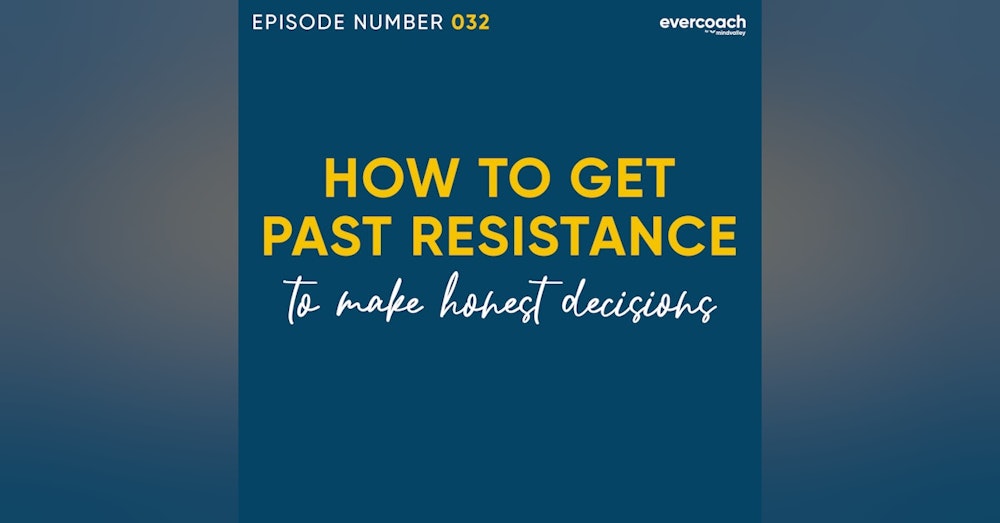 32. How To Overcome Resistance In Your Life