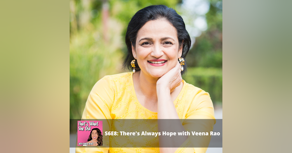 S6E8: There's Always Hope with Veena Rao
