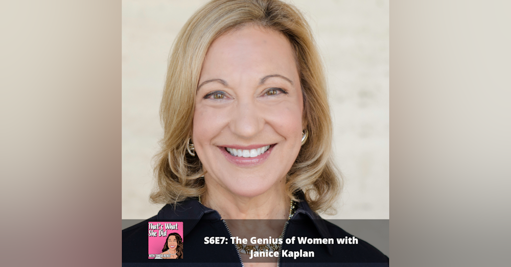 S6E7: The Genius of Women with Janice Kaplan