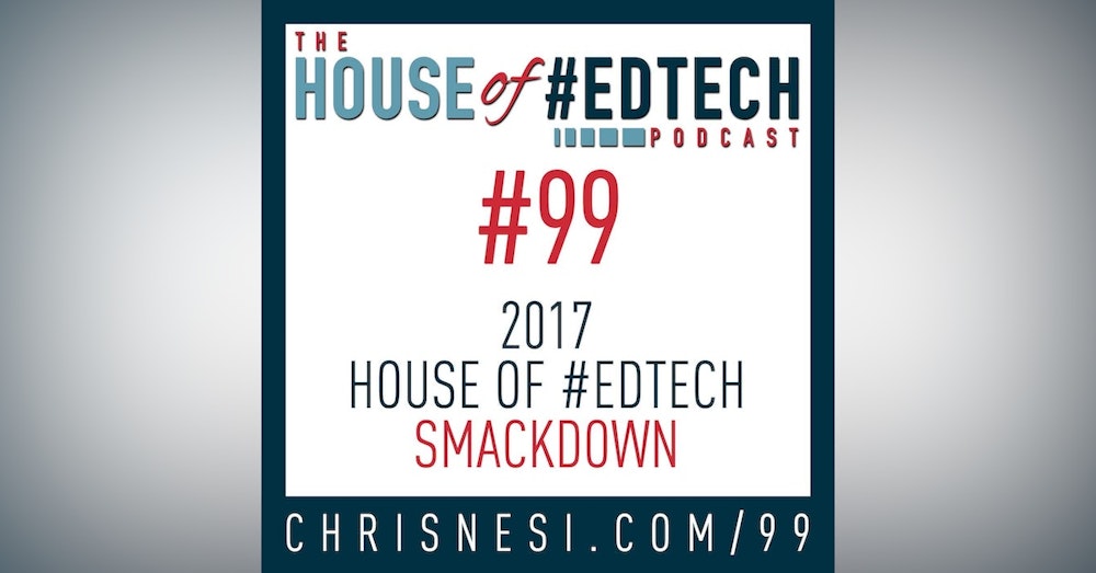 2017 House of #EdTech Smackdown - HoET099