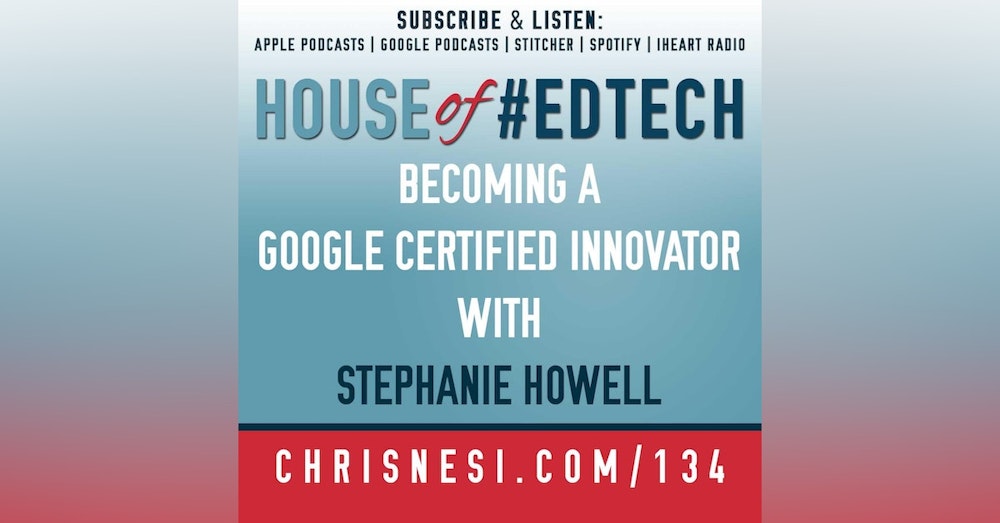 Becoming a Google Certified Innovator with Stephanie Howell - HoET134