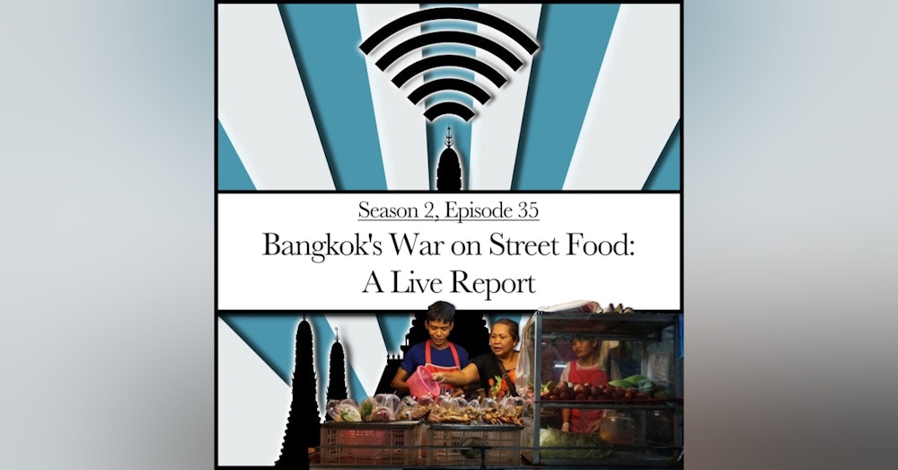Bangkok’s War On Street Food: A Live Report (2.35)