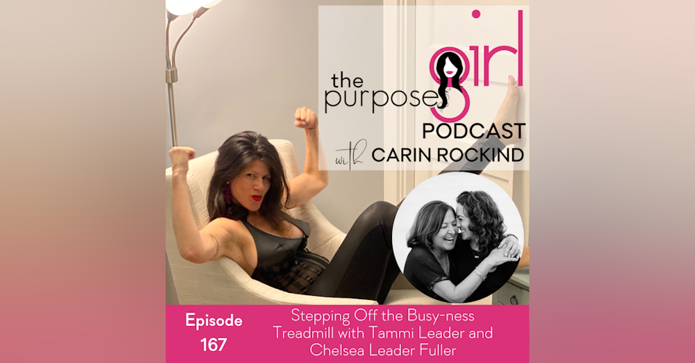 167 Stepping Off the Busy-ness Treadmill with Tammi Leader and Chelsea Leader Fuller