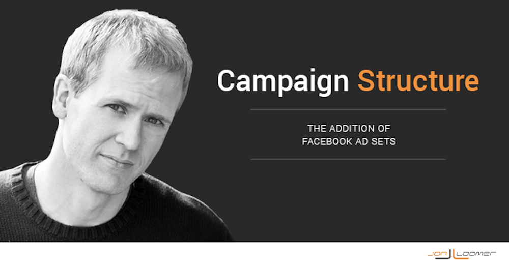 New Facebook Advertising Campaign Structure: The Addition of Ad Sets