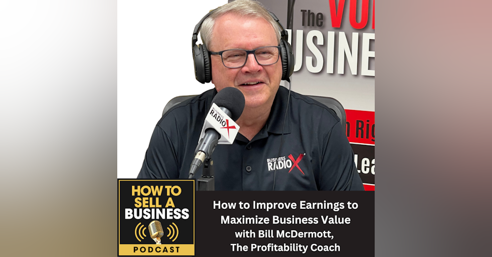 How to Improve Earnings to Maximize Business Value, with Bill McDermott, The Profitability Coach