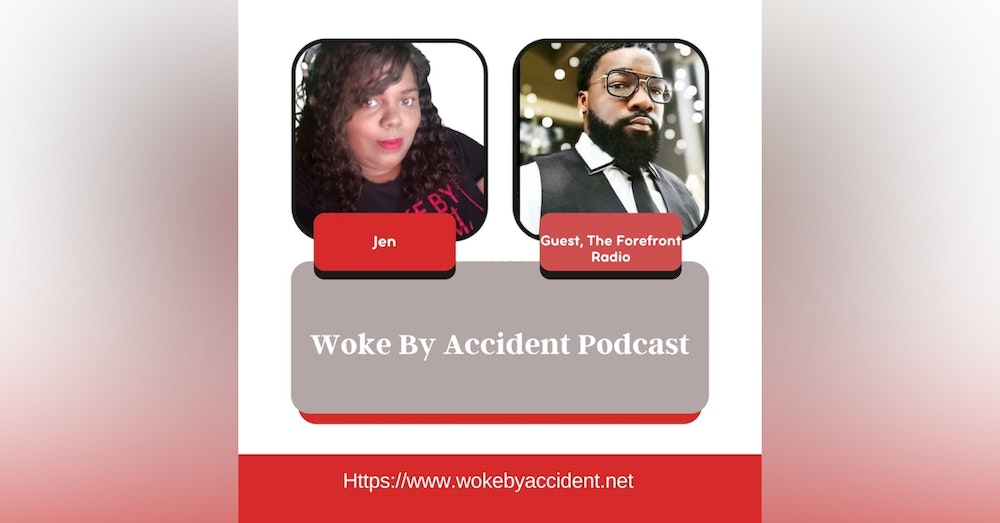 Woke By Accident Podcast Episode 99- Guest The Forefront Radio - Mass Shootings- What is the Solution?