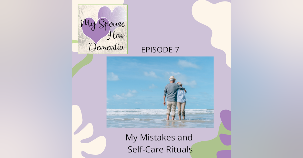 Mistakes and Dementia Self-Care Rituals