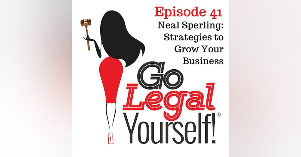 Ep. 41 Neal Sperling: Strategies to Grow Your Business