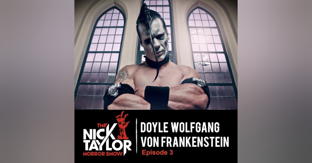 Doyle Wolfgang Von Frankenstein’s Horror Business [Episode 3]