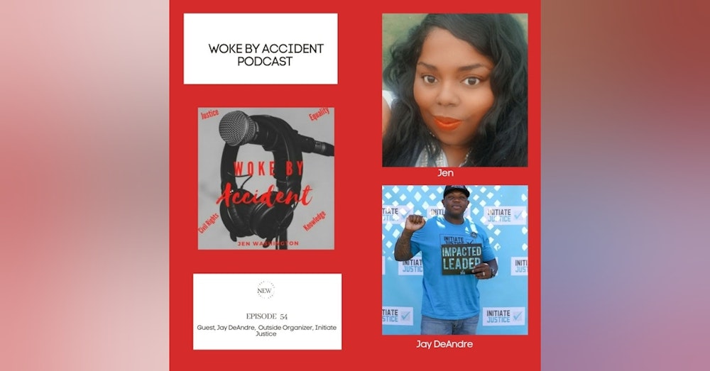 Woke By Accident Podcast Episode 54 - Jay Da Abolitionist