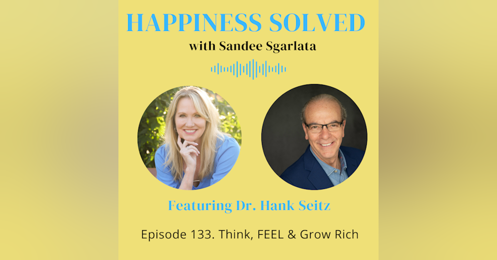 133. Think, FEEL & Grow Rich with Dr. Hank Seitz