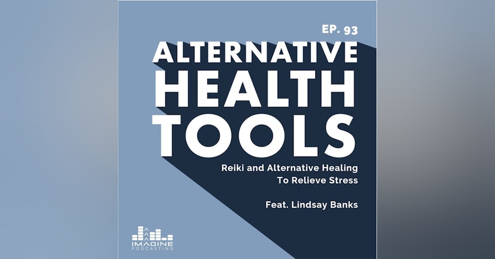 093 Lindsay Banks: Reiki and Alternative Healing To Relieve Stress