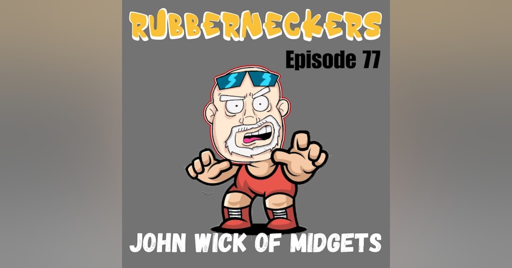 John Wick of Midgets | Episode 77