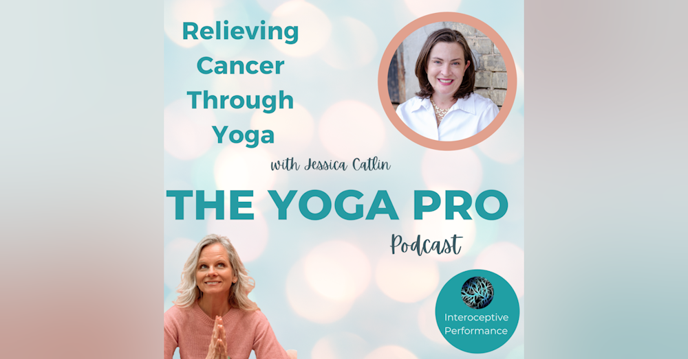 Relieving Cancer Through Yoga with Jessica Catlin