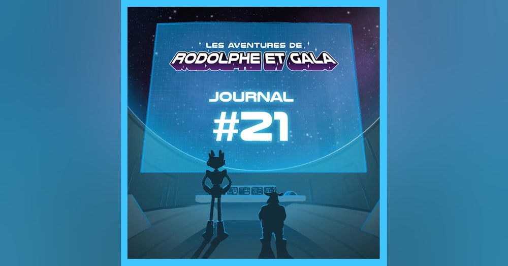 Le Journal de Rodolphe et Gala #21