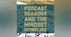 Podcast Seasons And The Mindset Scorecard